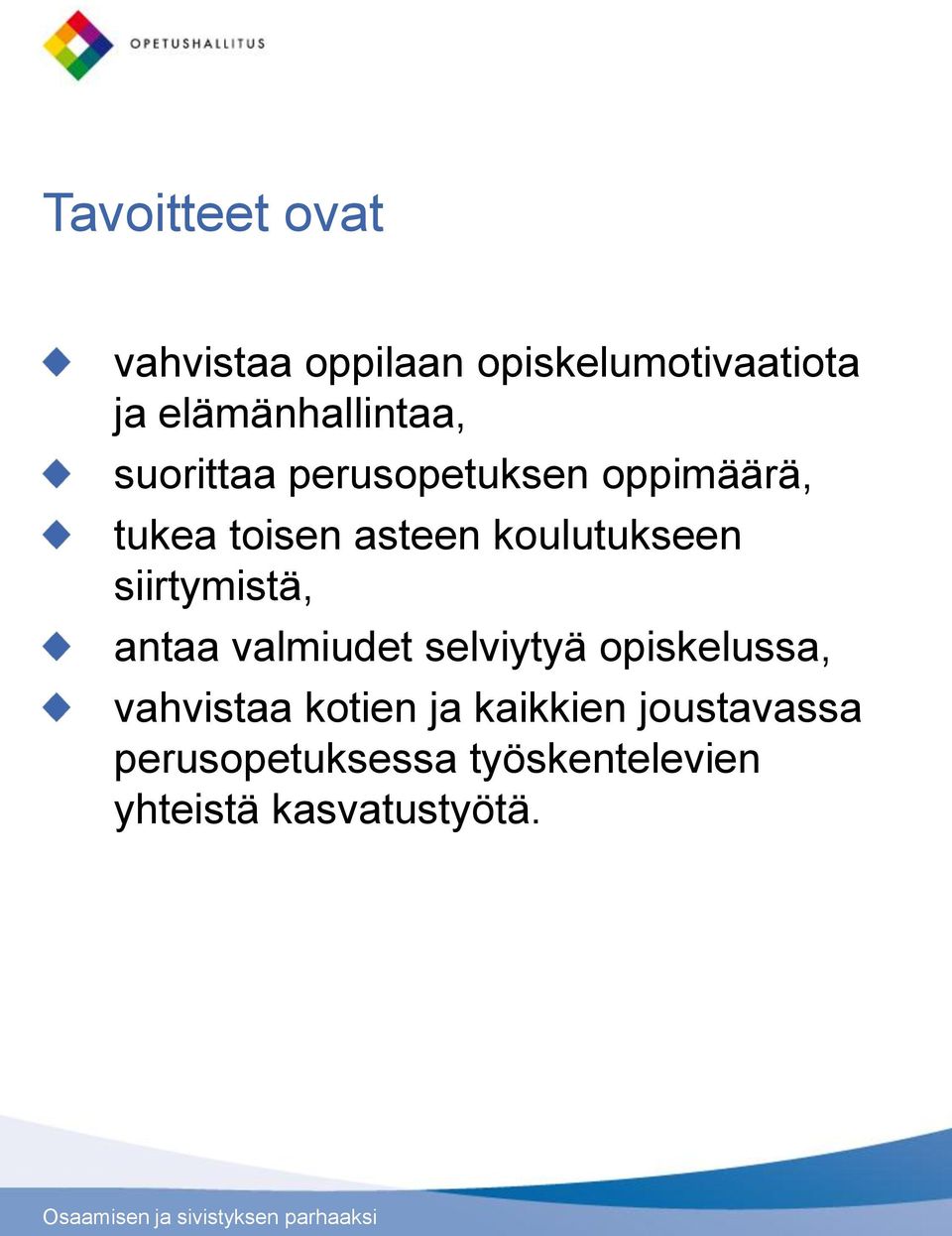 koulutukseen siirtymistä, antaa valmiudet selviytyä opiskelussa,