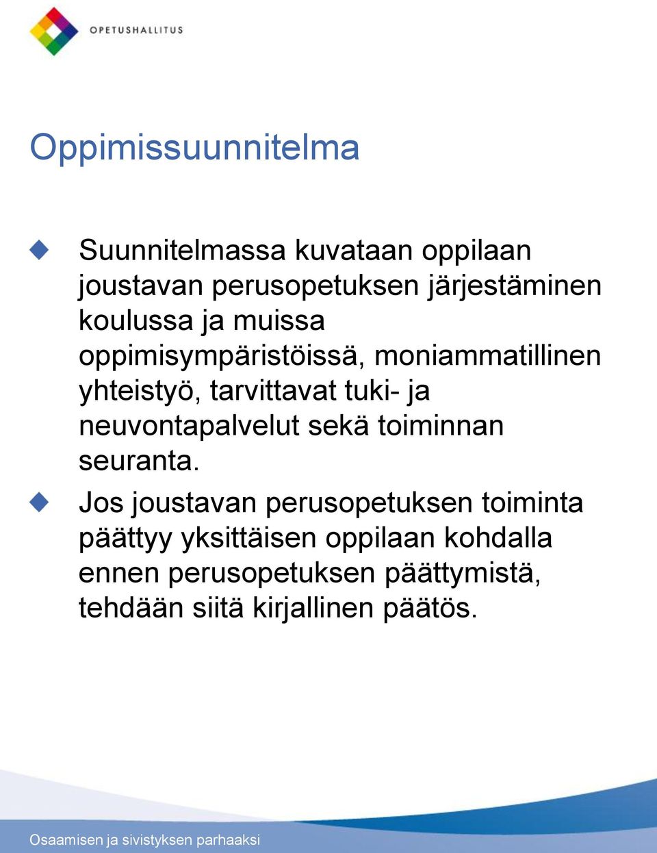 neuvontapalvelut sekä toiminnan seuranta.