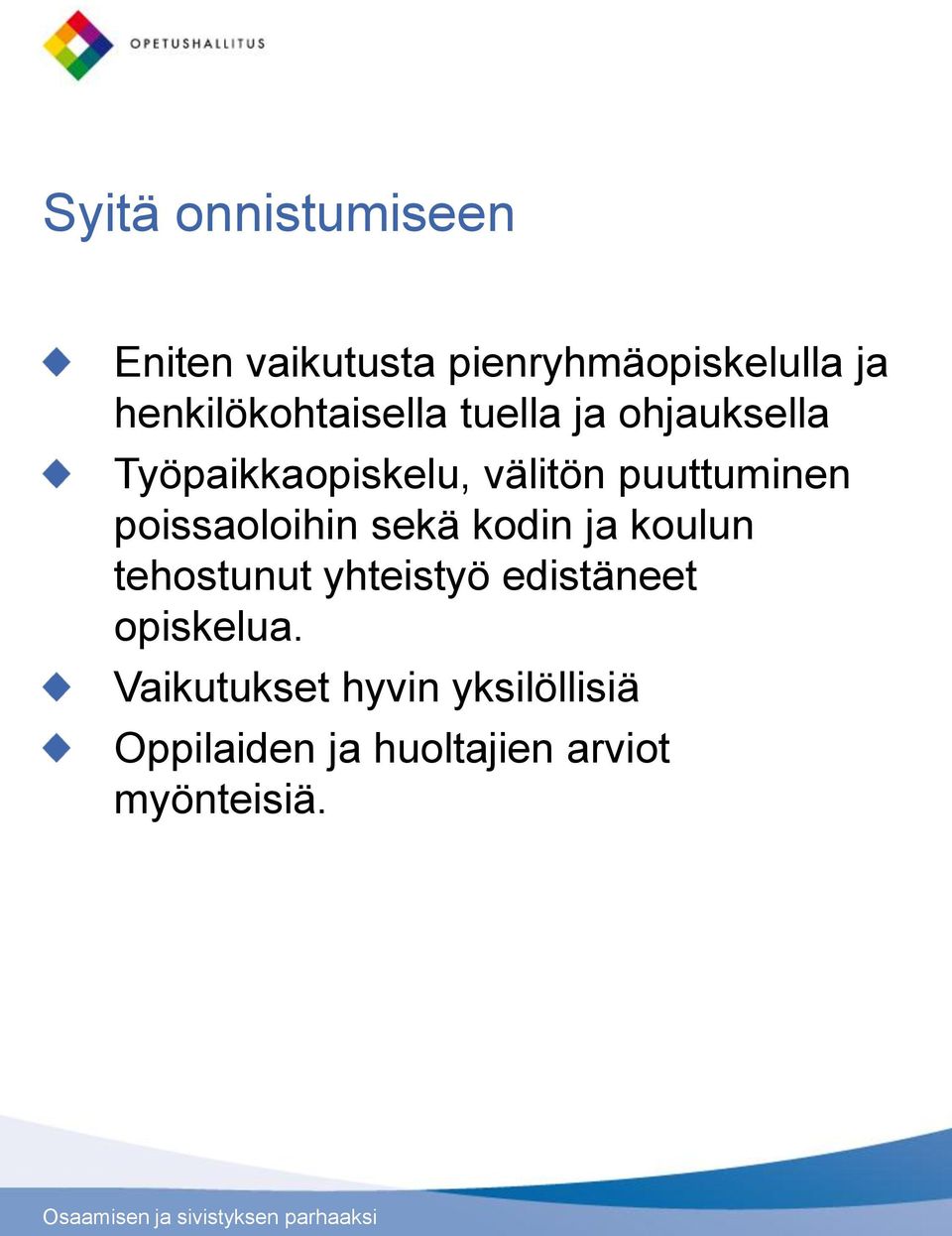 puuttuminen poissaoloihin sekä kodin ja koulun tehostunut yhteistyö