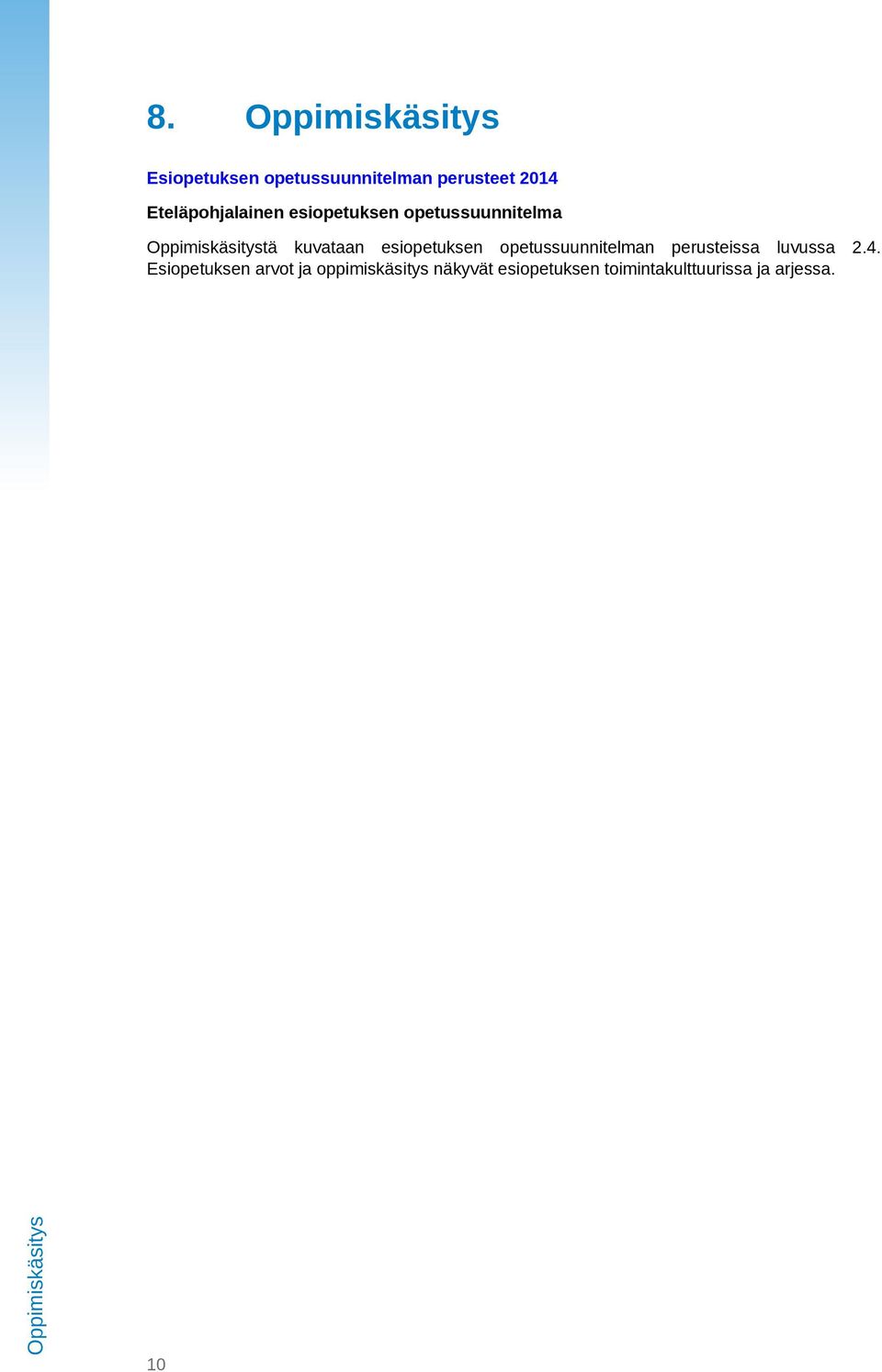 opetussuunnitelman perusteissa luvussa 2.4.