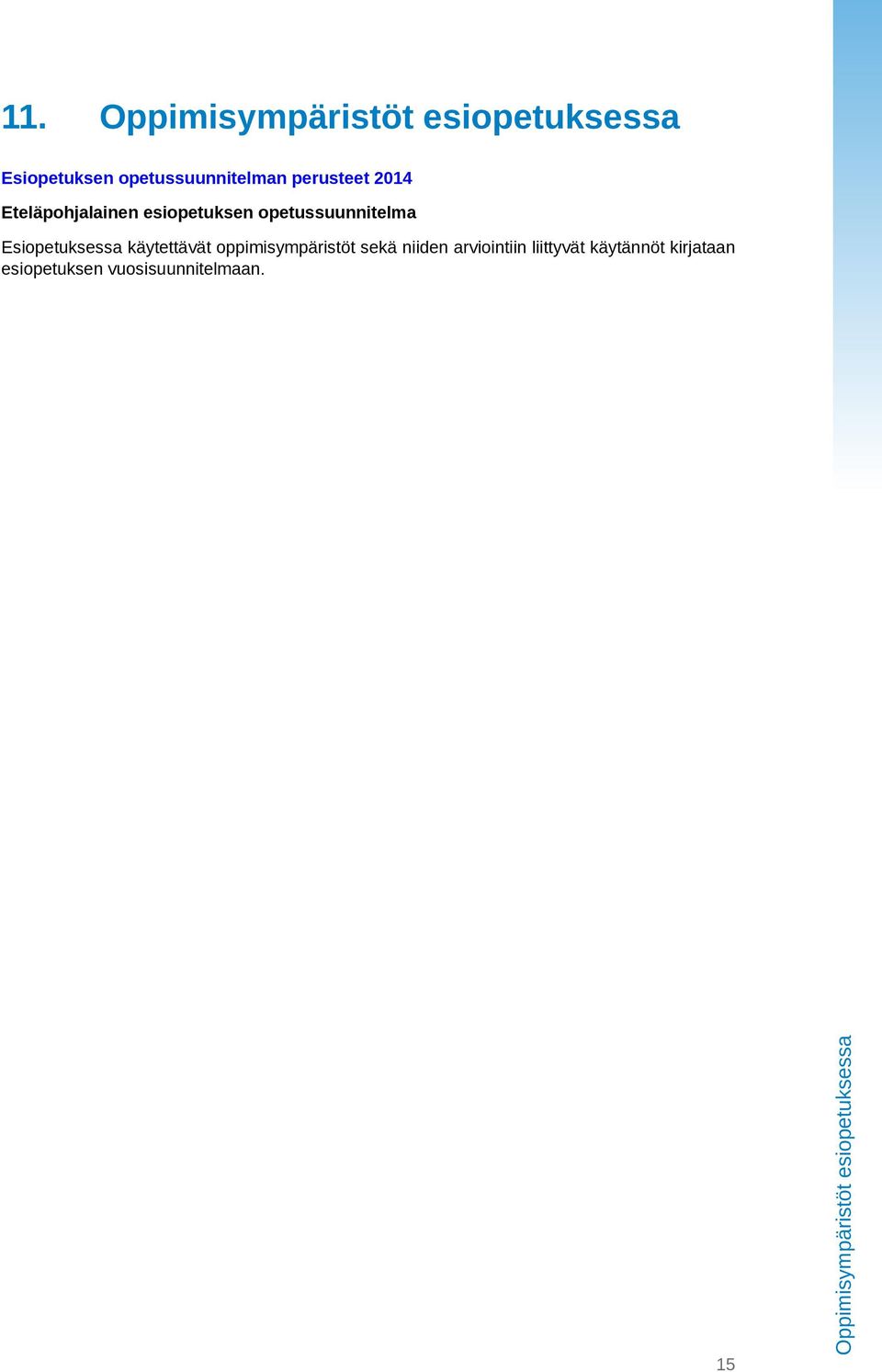 esiopetuksessa Esiopetuksessa käytettävät oppimisympäristöt