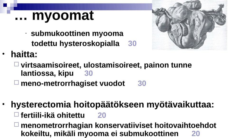 meno-metrorrhagiset vuodot 30 hysterectomia hoitopäätökseen myötävaikuttaa: