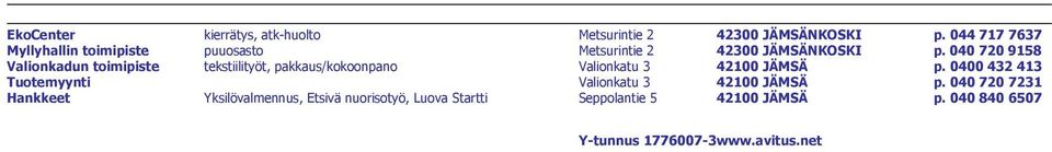 040 720 9158 Valionkadun toimipiste tekstiilityöt, pakkaus/kokoonpano Valionkatu 3 42100 JÄMSÄ p.