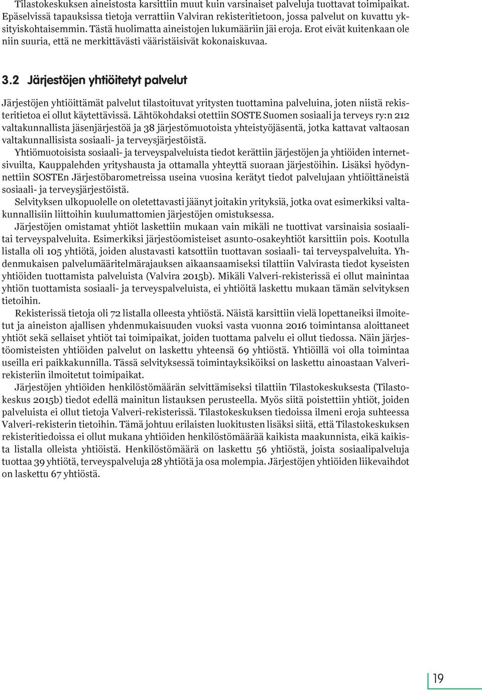 Erot eivät kuitenkaan ole niin suuria, että ne merkittävästi vääristäisivät kokonaiskuvaa. 3.