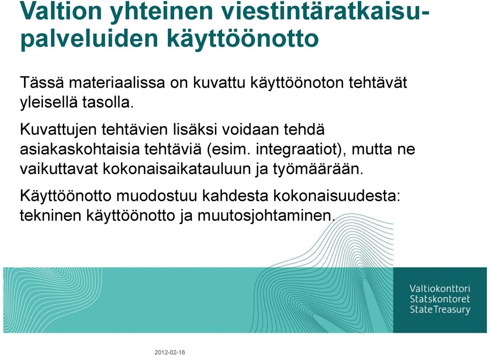 Kuvattujen tehtävien lisäksi voidaan tehdä asiakaskohtaisia tehtäviä (esim.