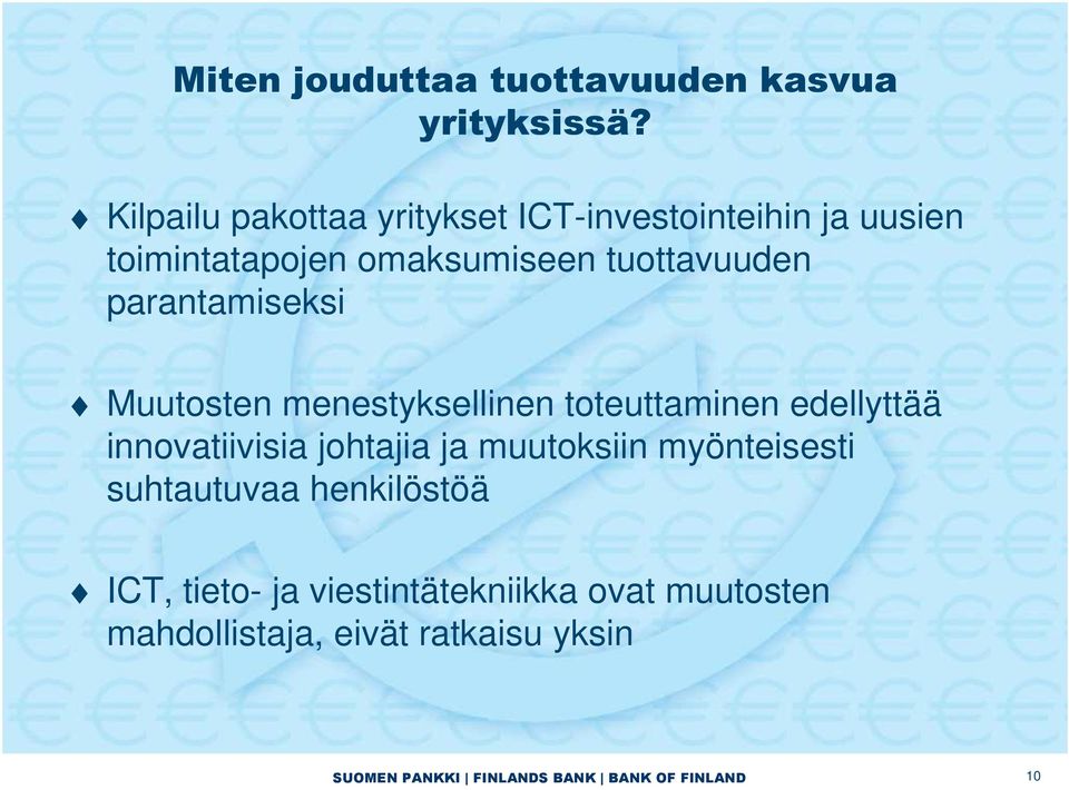 tuottavuuden parantamiseksi Muutosten menestyksellinen toteuttaminen edellyttää innovatiivisia