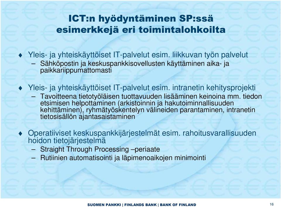 intranetin kehitysprojekti Tavoitteena tietotyöläisen tuottavuuden lisääminen keinoina mm.