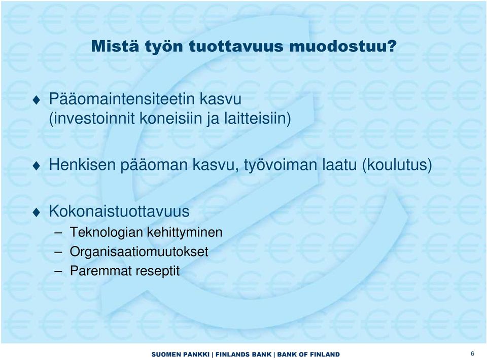 laitteisiin) Henkisen pääoman kasvu, työvoiman laatu