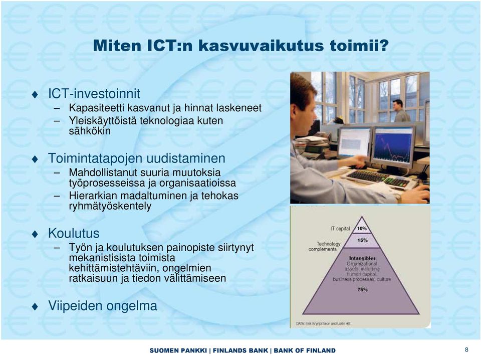 Toimintatapojen uudistaminen Mahdollistanut suuria muutoksia työprosesseissa ja organisaatioissa Hierarkian