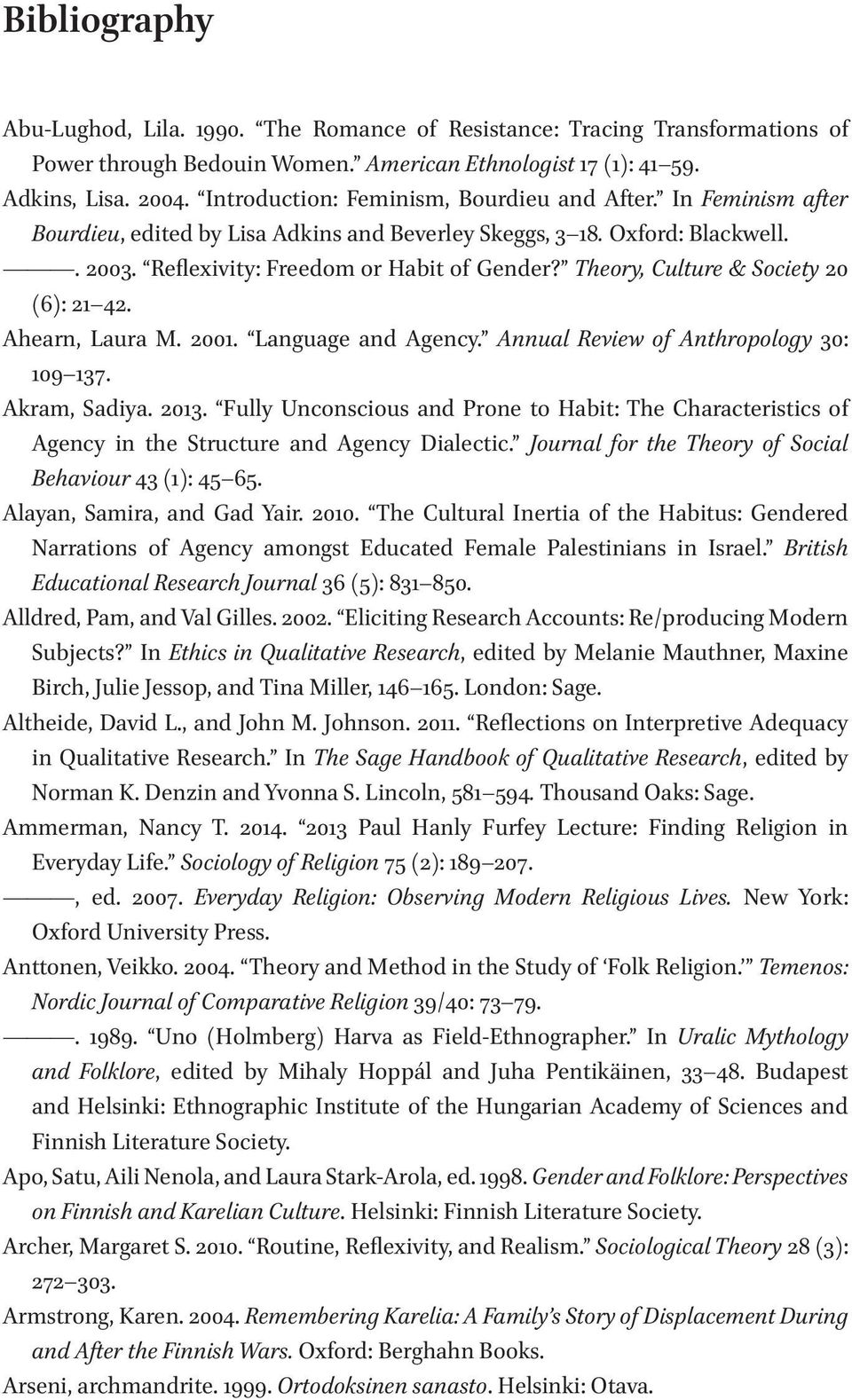 Theory, Culture & Society 20 (6): 21 42. Ahearn, Laura M. 2001. Language and Agency. Annual Review of Anthropology 30: 109 137. Akram, Sadiya. 2013.