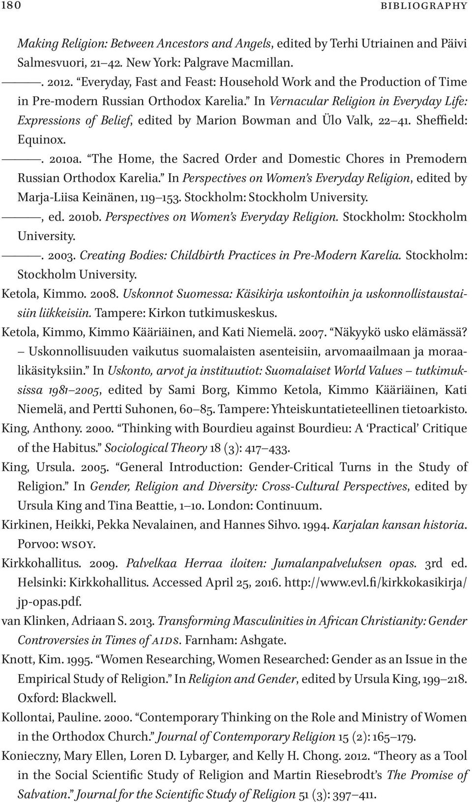 In Vernacular Religion in Everyday Life: Expressions of Belief, edited by Marion Bowman and U lo Valk, 22 41. Sheffield: Equinox.. 2010a.