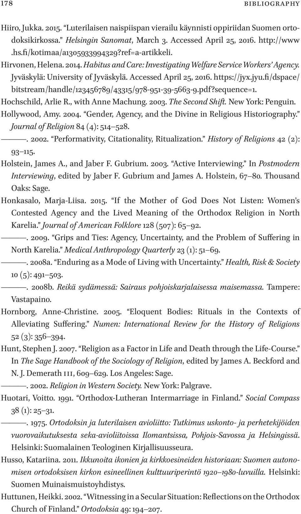 https://jyx.jyu.fi/dspace/ bitstream/handle/123456789/43315/978-951-39-5663-9.pdf?sequence=1. Hochschild, Arlie R., with Anne Machung. 2003. The Second Shift. New York: Penguin. Hollywood, Amy. 2004.