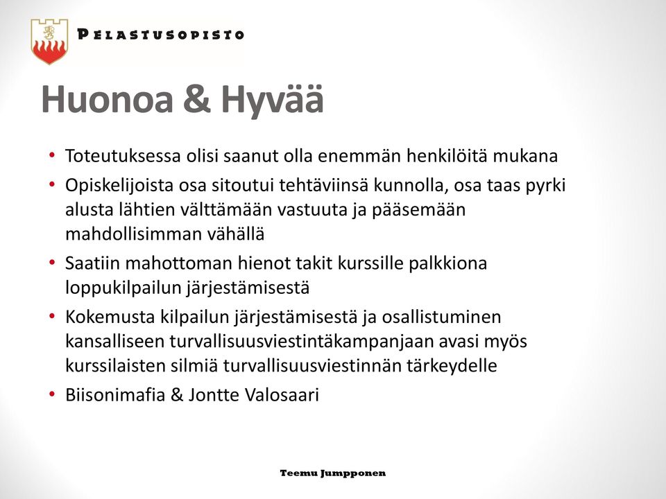 kurssille palkkiona loppukilpailun järjestämisestä Kokemusta kilpailun järjestämisestä ja osallistuminen kansalliseen