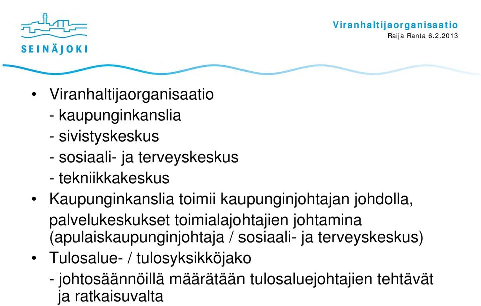 palvelukeskukset toimialajohtajien johtamina (apulaiskaupunginjohtaja / sosiaali- ja