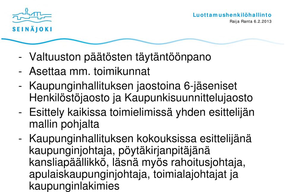 Esittely kaikissa toimielimissä yhden esittelijän mallin pohjalta - Kaupunginhallituksen kokouksissa