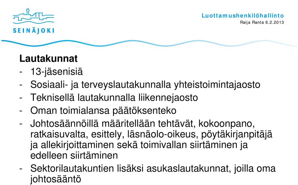 kokoonpano, ratkaisuvalta, esittely, läsnäolo-oikeus, pöytäkirjanpitäjä ja allekirjoittaminen sekä