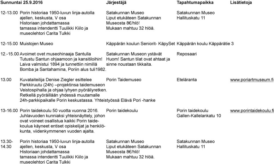 tamassa intendentti Tuulikki Kiilo ja Mukaan mahtuu 32 hlöä. museolehtori Carita Tulkki 12-15.