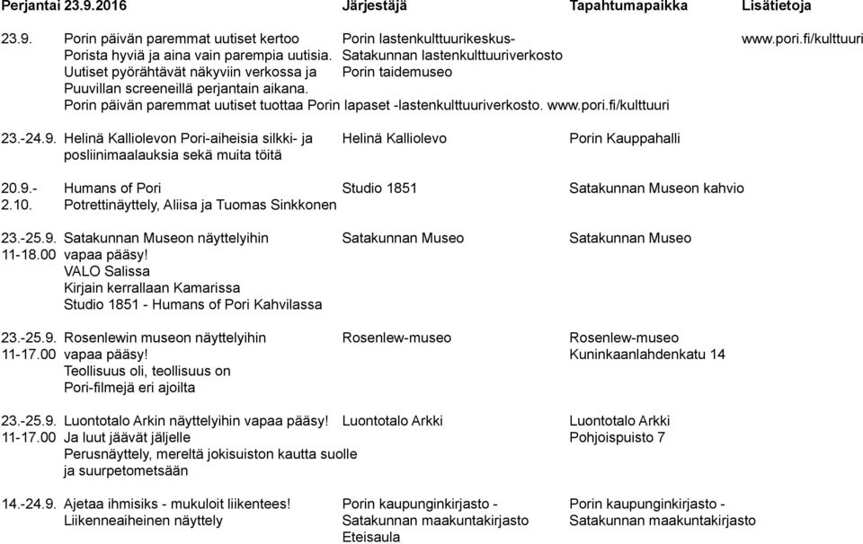 Porin päivän paremmat uutiset tuottaa Porin lapaset -lastenkulttuuriverkosto. www.pori.fi/kulttuuri 23.-24.9.