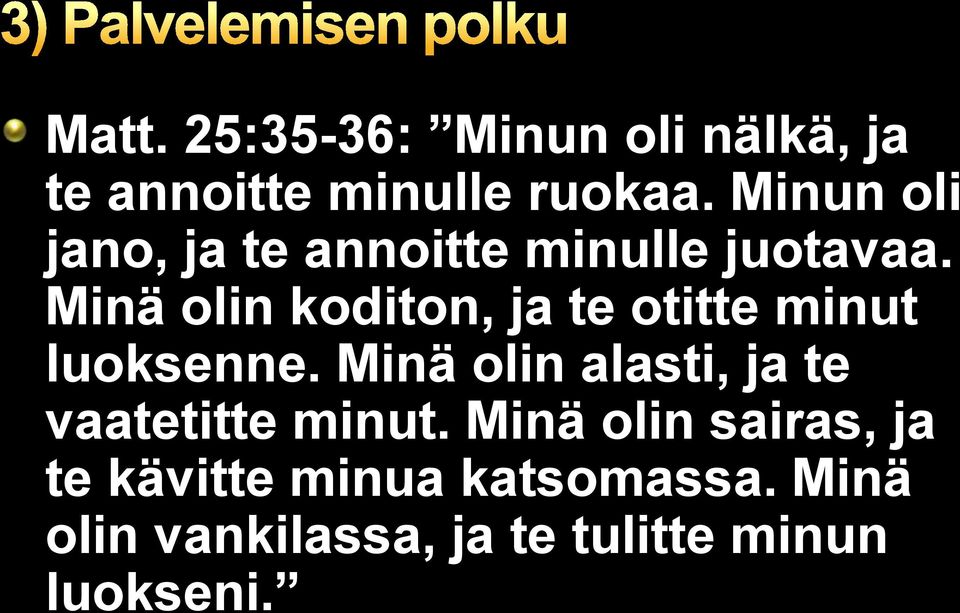 Minä olin koditon, ja te otitte minut luoksenne.