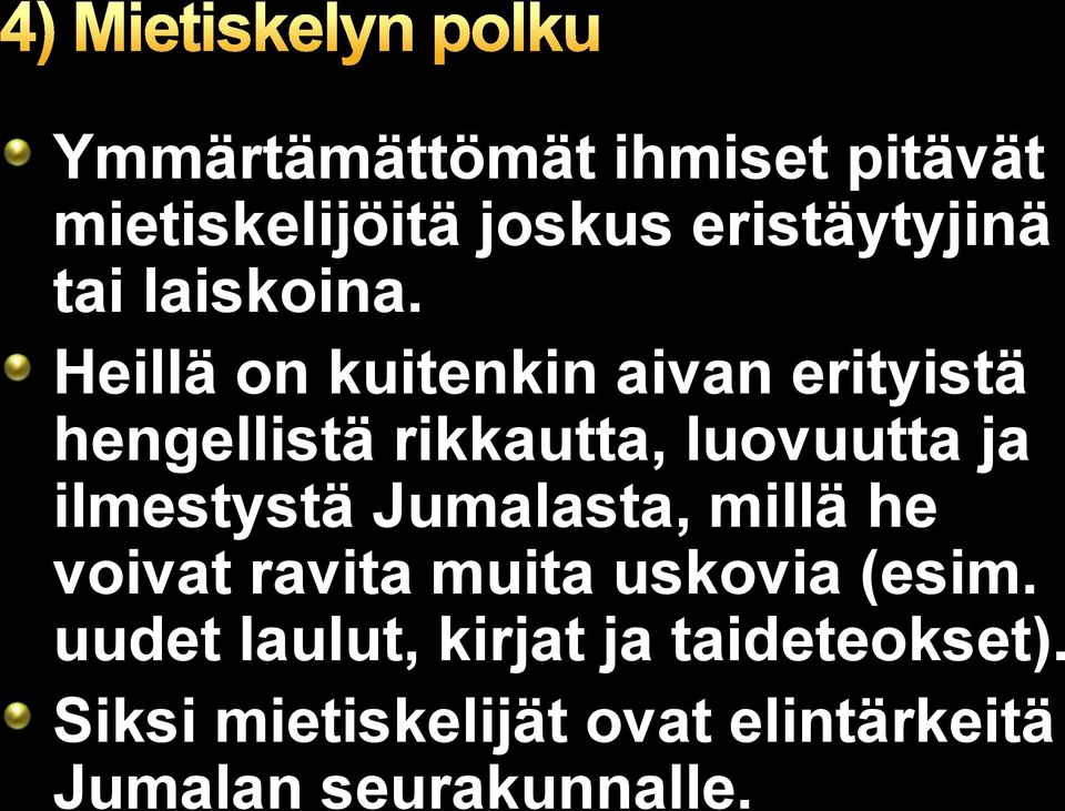 Heillä on kuitenkin aivan erityistä hengellistä rikkautta, luovuutta ja