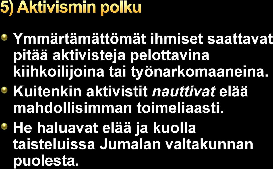 Kuitenkin aktivistit nauttivat elää mahdollisimman