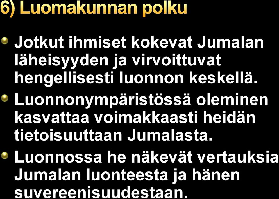 Luonnonympäristössä oleminen kasvattaa voimakkaasti heidän