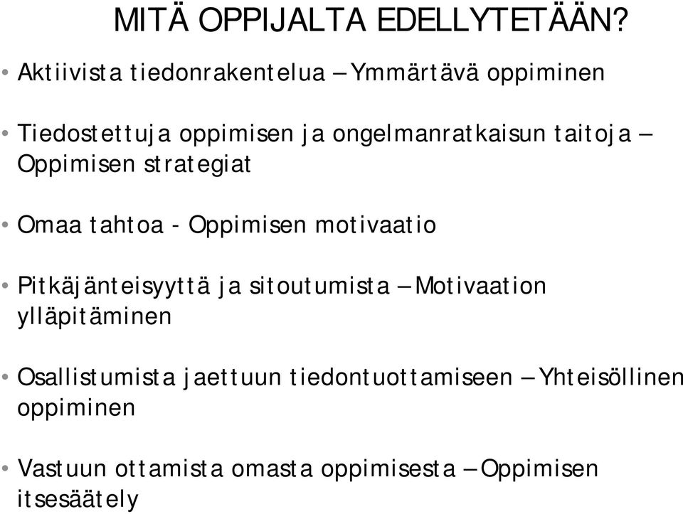 taitoja Oppimisen strategiat Omaa tahtoa - Oppimisen motivaatio Pitkäjänteisyyttä ja