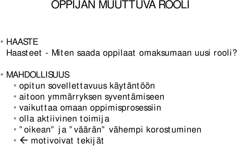 MAHDOLLISUUS opitun sovellettavuus käytäntöön aitoon ymmärryksen