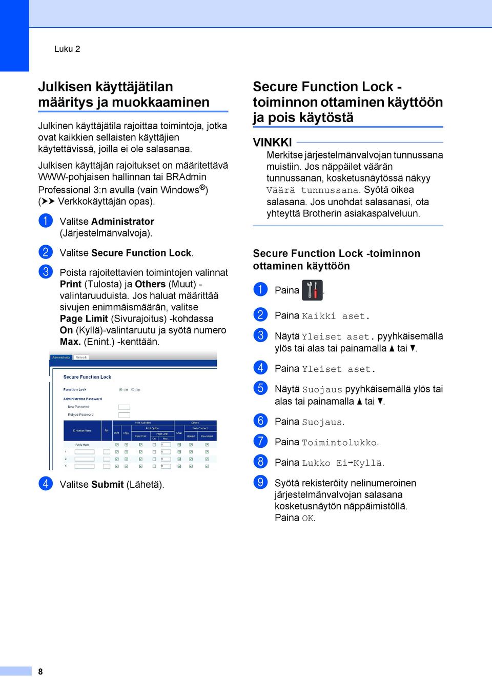 b Valitse Secure Function Lock. c Poista rajoitettavien toimintojen valinnat Print (Tulosta) ja Others (Muut) - valintaruuduista.