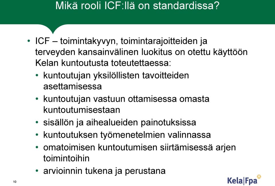 kuntoutusta toteutettaessa: kuntoutujan yksilöllisten tavoitteiden asettamisessa kuntoutujan vastuun