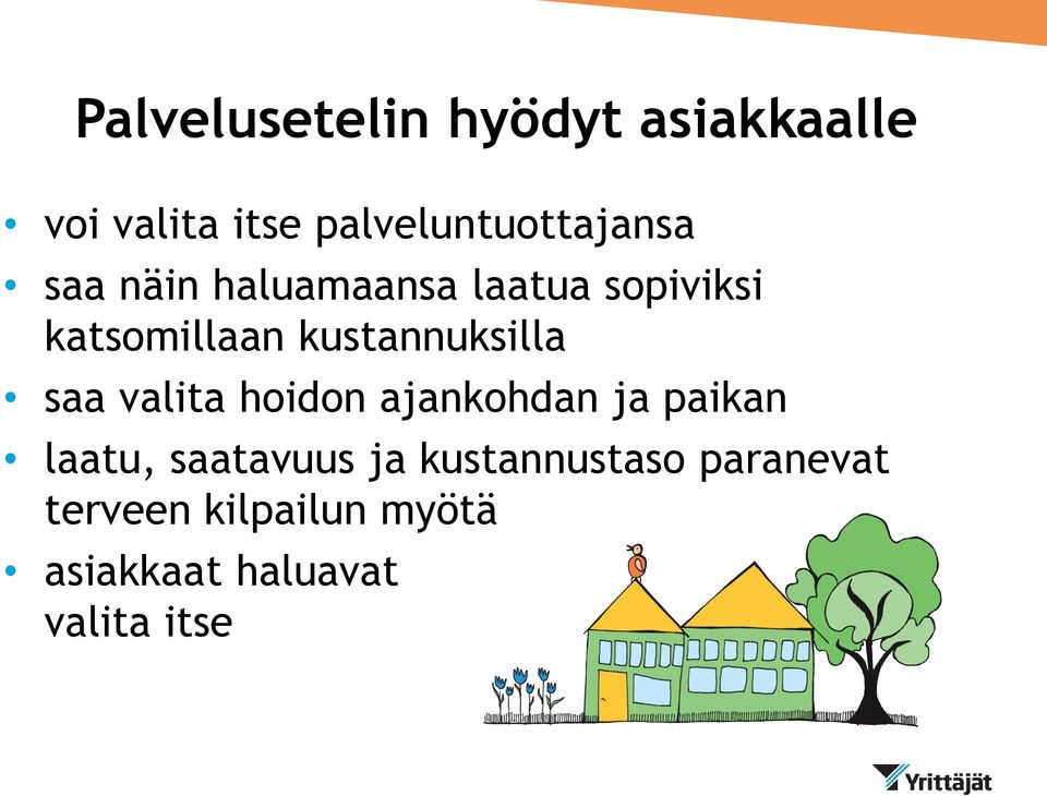 katsomillaan kustannuksilla saa valita hoidon ajankohdan ja paikan