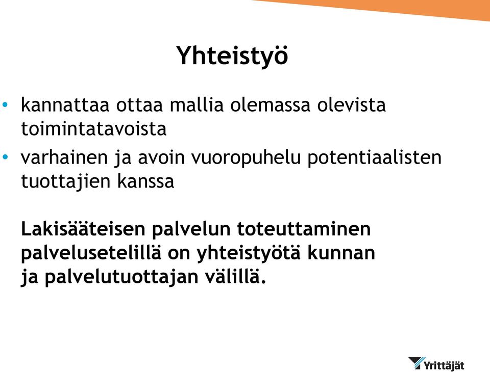 potentiaalisten tuottajien kanssa Lakisääteisen palvelun