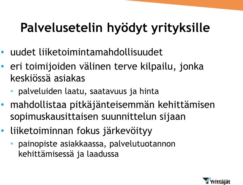 mahdollistaa pitkäjänteisemmän kehittämisen sopimuskausittaisen suunnittelun sijaan