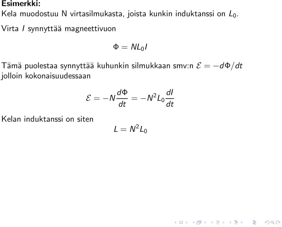 Virta I synnyttää magneettivuon Φ = NL 0 I Tämä puolestaa synnyttää