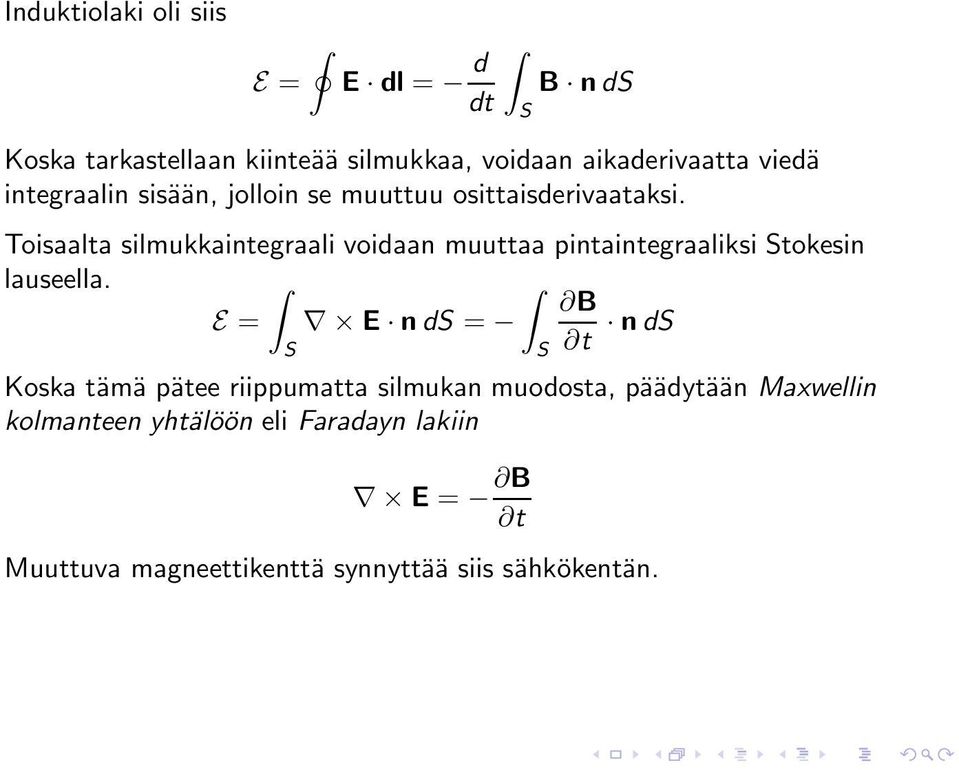 Toisaalta silmukkaintegraali voidaan muuttaa pintaintegraaliksi Stokesin lauseella.