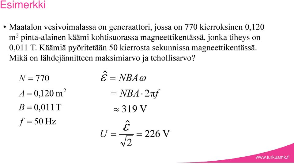 Käämiä pyöritetään 50 kierrosta sekunnissa magneettikentässä.