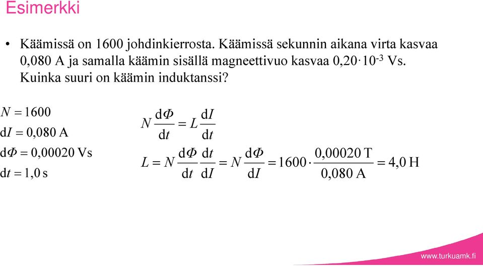 sisällä magneettivuo kasvaa 0,0 10-3 Vs.