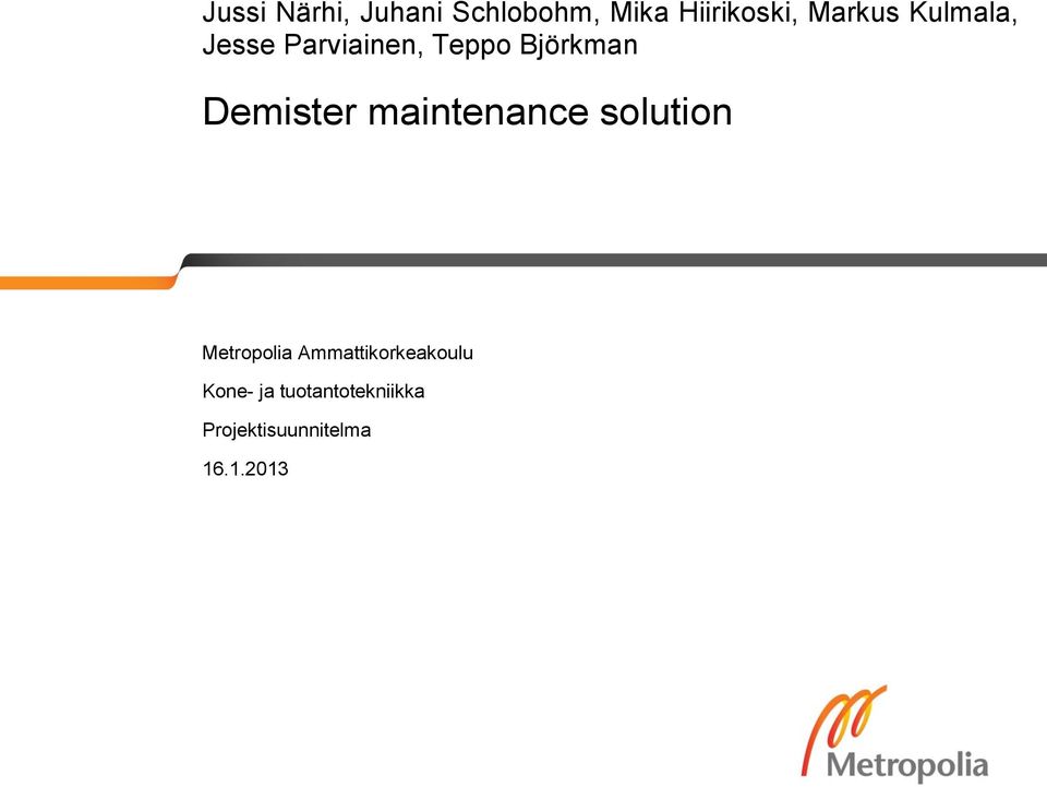 Demister maintenance solution Metropolia