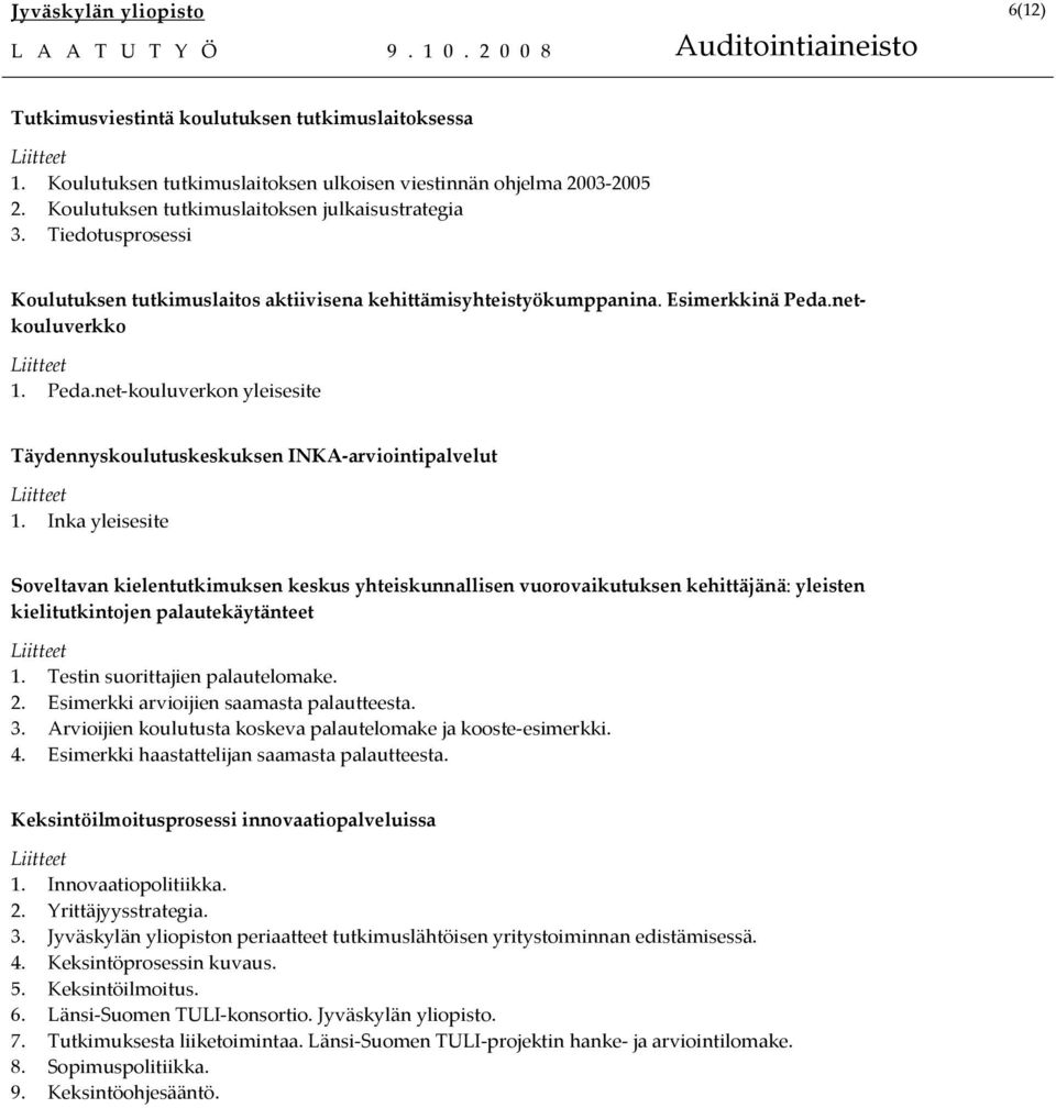 netkouluverkko 1. Peda.net-kouluverkon yleisesite Täydennyskoulutuskeskuksen INKA-arviointipalvelut 1.