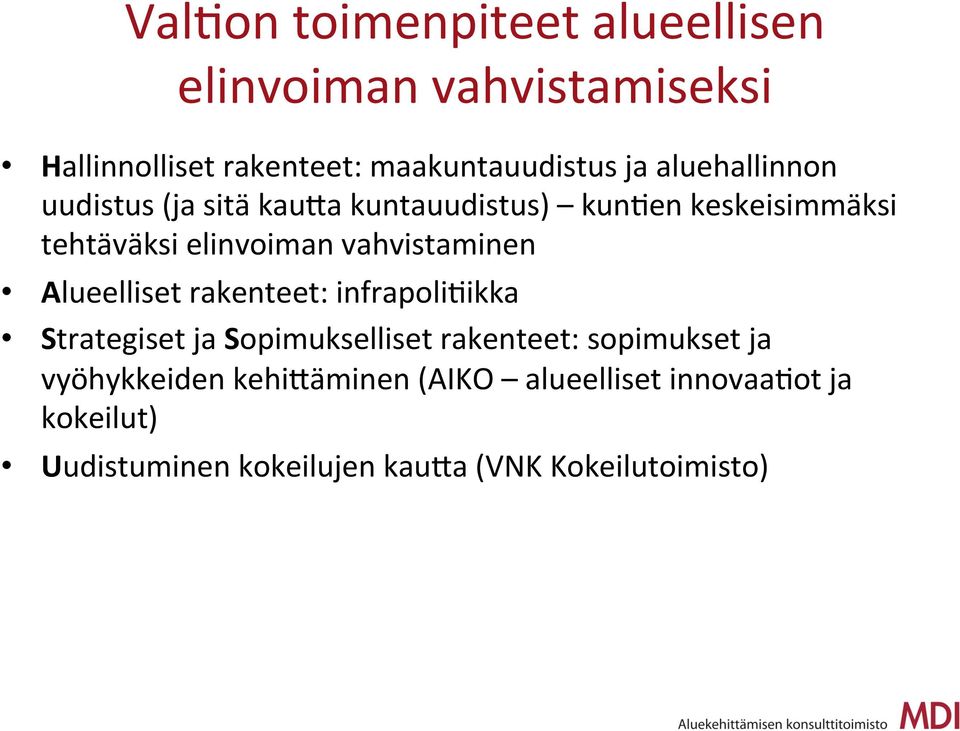 vahvistaminen Alueelliset rakenteet: infrapolirikka Strategiset ja Sopimukselliset rakenteet: sopimukset