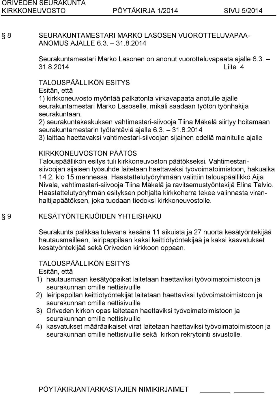 2014 Seurakuntamestari Marko Lasonen on anonut vuorotteluvapaata ajalle 6.3. 31.8.
