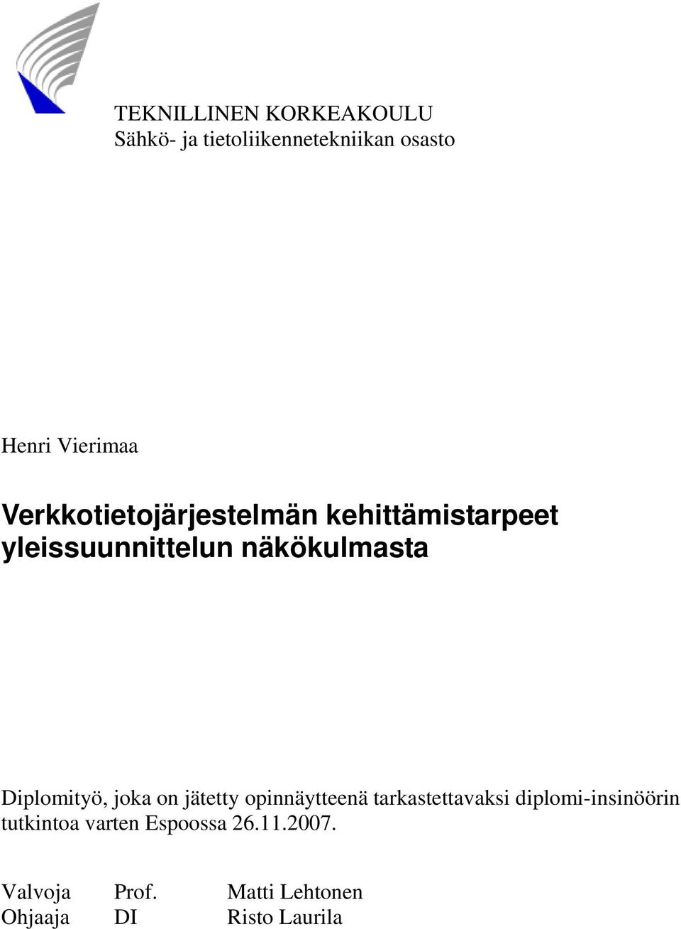 Diplomityö, joka on jätetty opinnäytteenä tarkastettavaksi diplomi-insinöörin