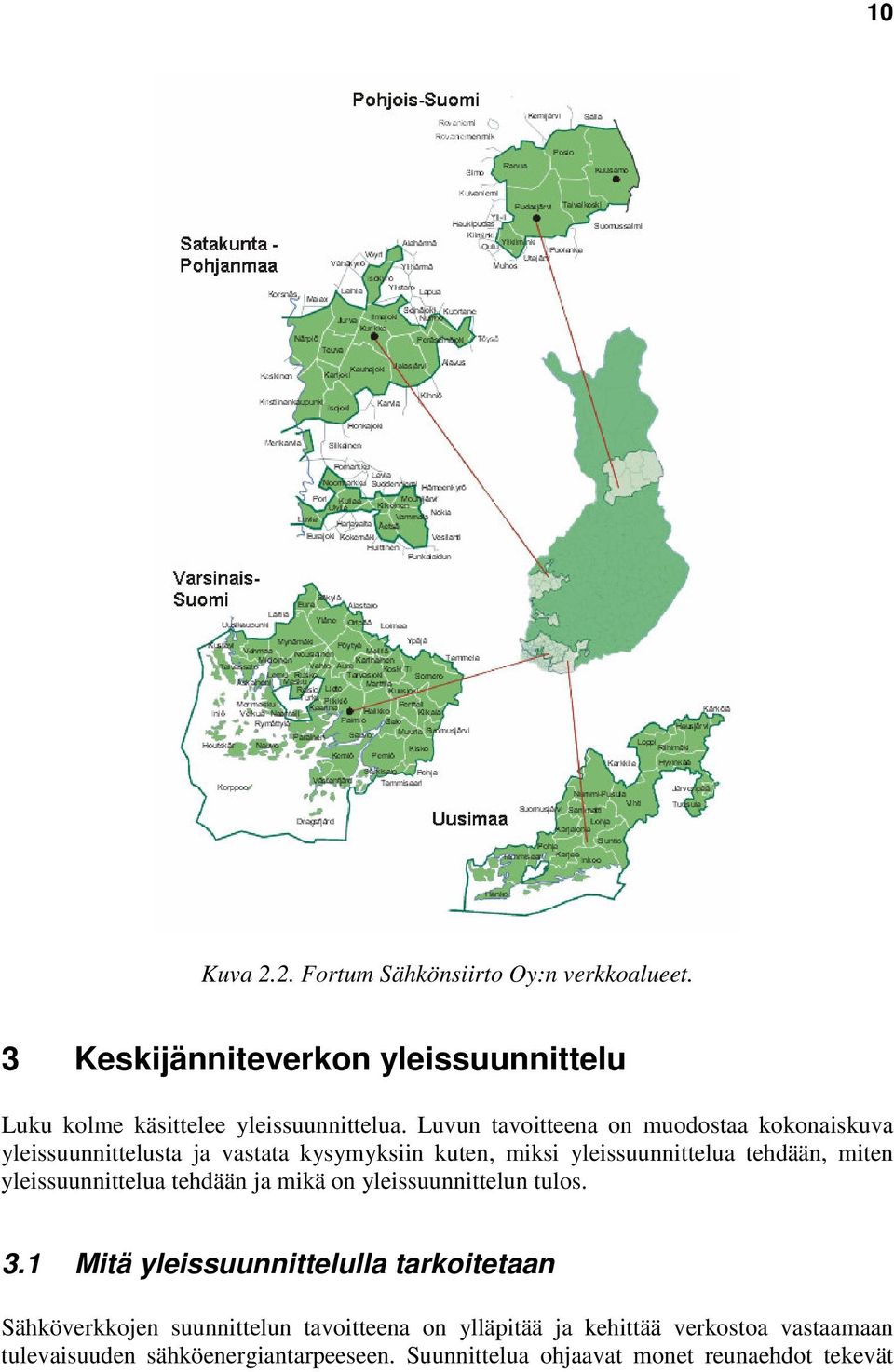 yleissuunnittelua tehdään ja mikä on yleissuunnittelun tulos. 3.