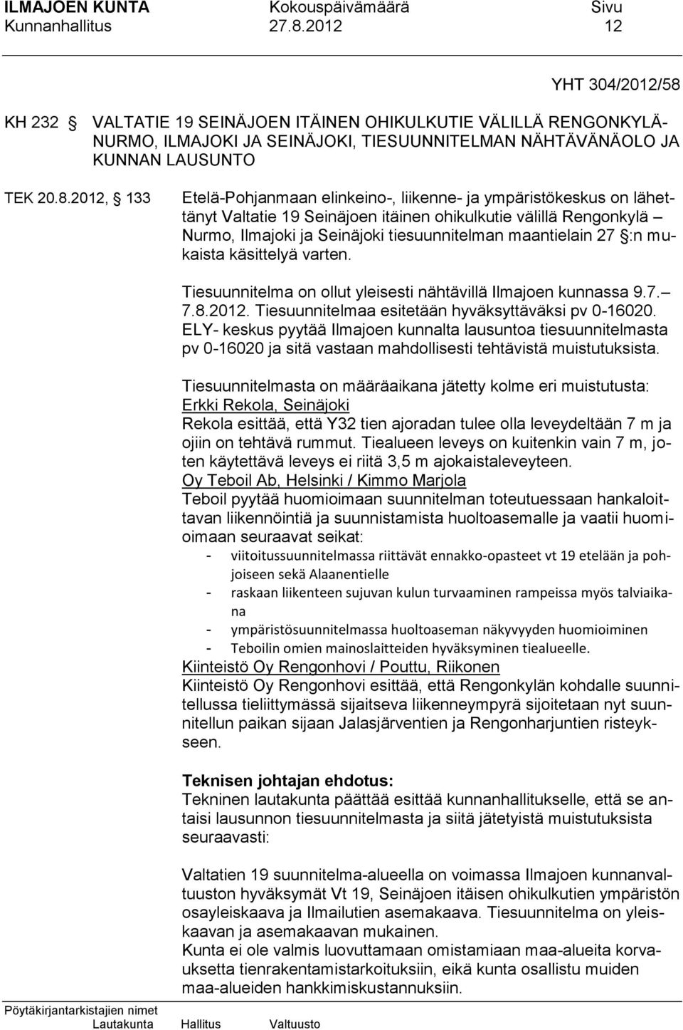 KH 232 VALTATIE 19 SEINÄJOEN ITÄINEN OHIKULKUTIE VÄLILLÄ RENGONKYLÄ- NURMO, ILMAJOKI JA SEINÄJOKI, TIESUUNNITELMAN NÄHTÄVÄNÄOLO JA KUNNAN LAUSUNTO TEK 20.8.