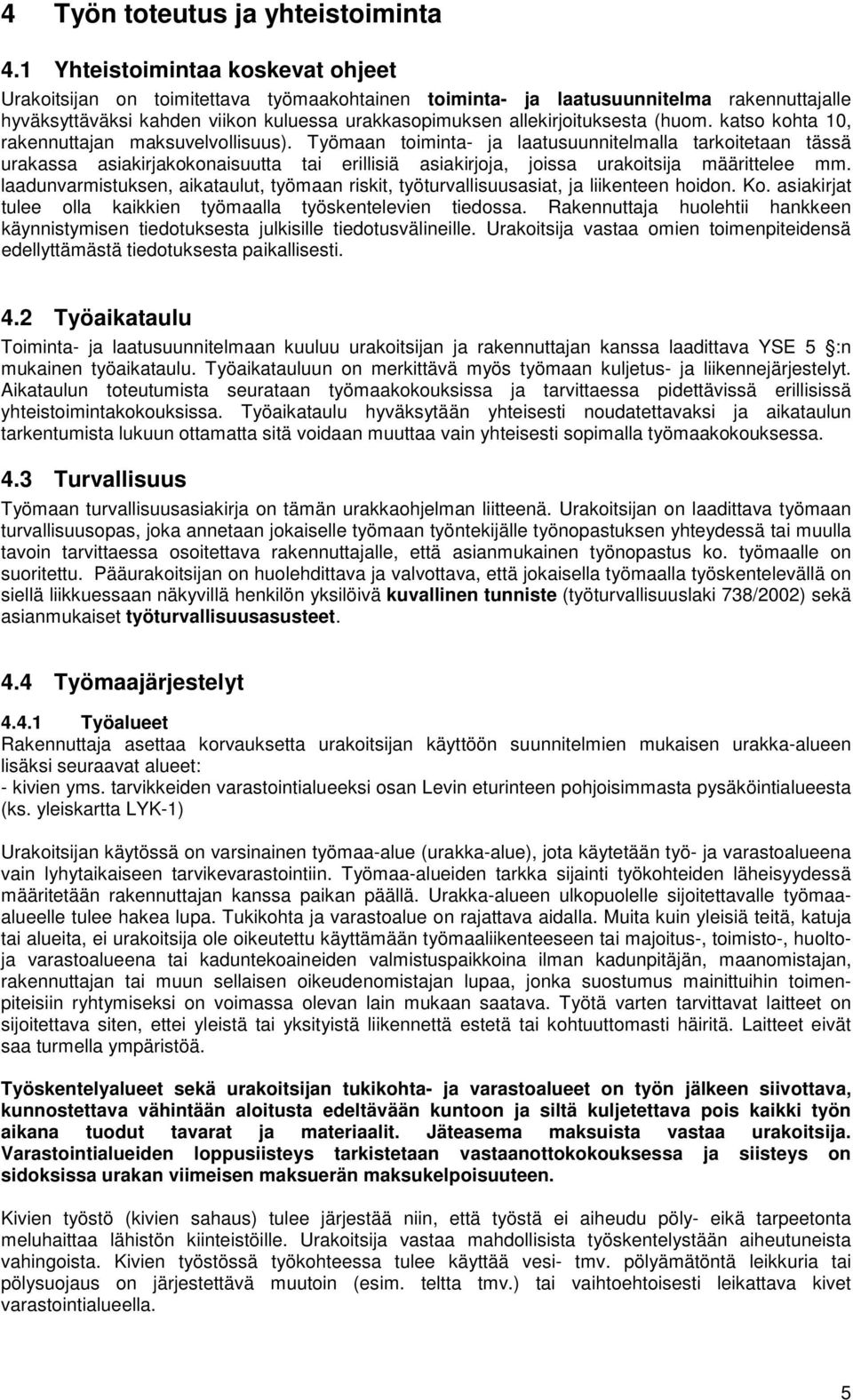 (huom. katso kohta 10, rakennuttajan maksuvelvollisuus).