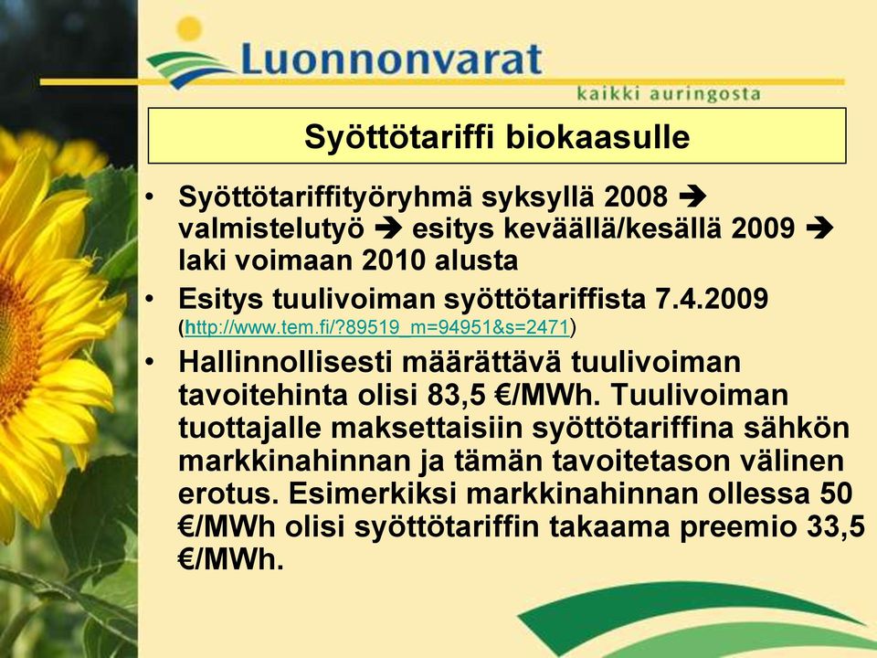 89519_m=94951&s=2471) Hallinnollisesti määrättävä tuulivoiman tavoitehinta olisi 83,5 /MWh.