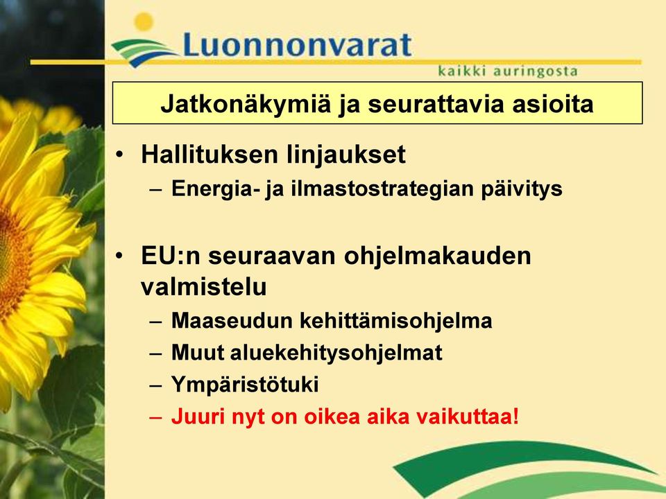 ohjelmakauden valmistelu Maaseudun kehittämisohjelma Muut