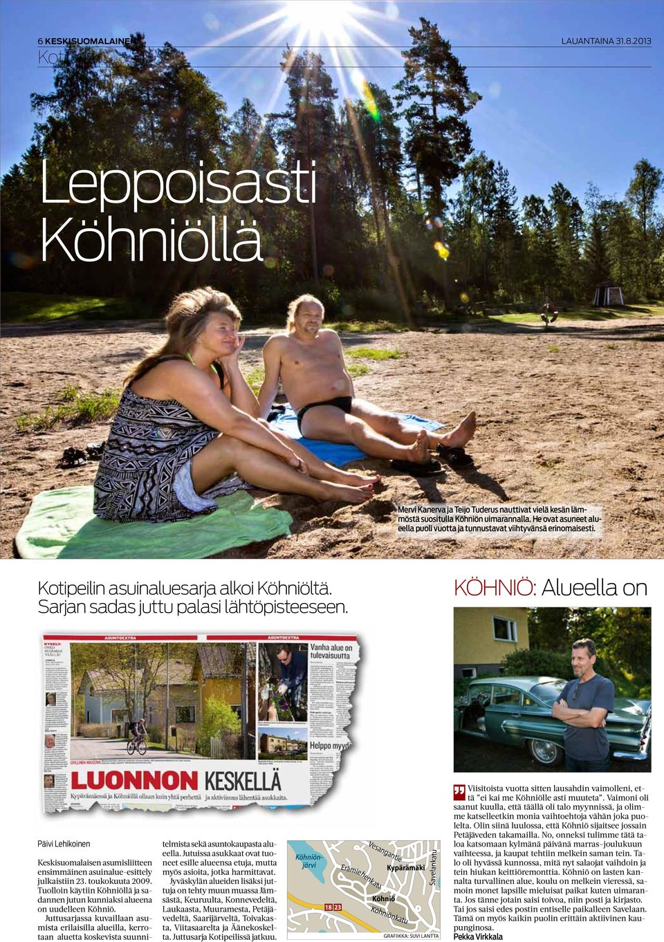 Köhniö: Alueella on Päivi Lehikoinen Keskisuomalaisen asumisliitteen ensimmäinen asuinalue-esittely julkaistiin 23. toukokuuta 2009.