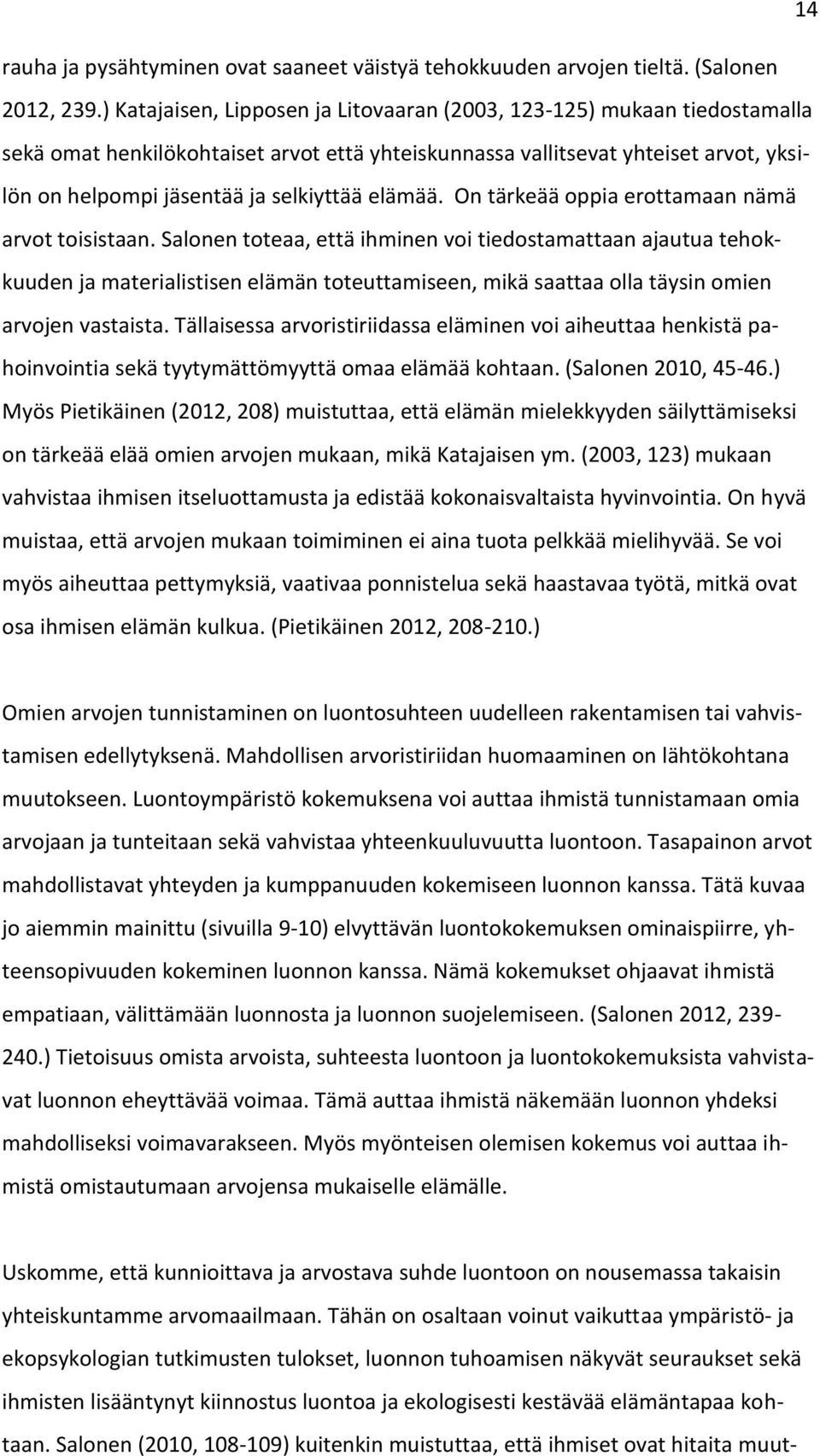 elämää. On tärkeää oppia erottamaan nämä arvot toisistaan.