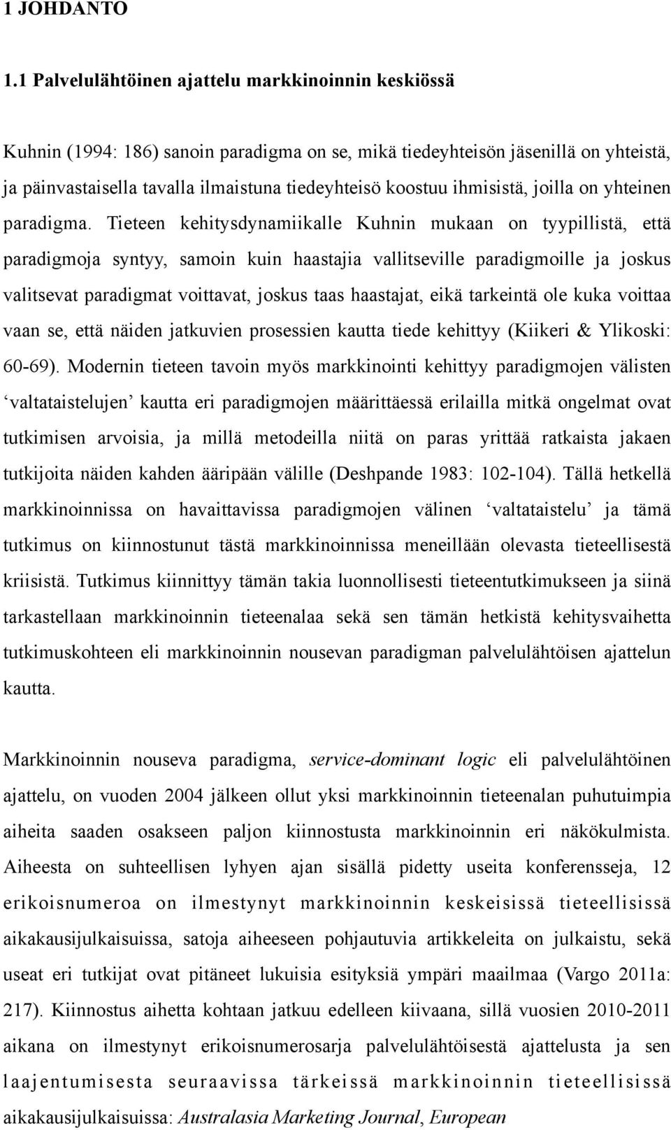 ihmisistä, joilla on yhteinen paradigma.